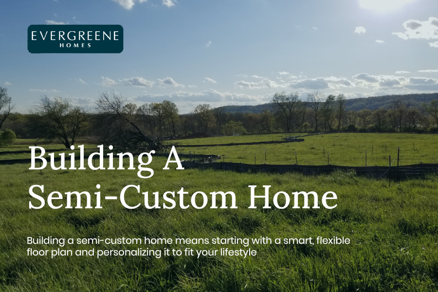 Building Semi-Custom Homes: What To Expect From Day One